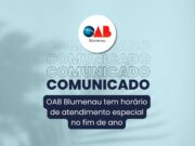 Comunicado atualizado: OAB Blumenau tem horário de atendimento especial no fim do ano