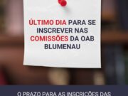 Último Dia para Inscrição nas Comissões da OAB Blumenau! ⏳⚖️