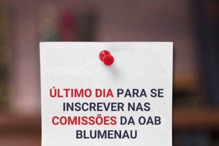 Último Dia para Inscrição nas Comissões da OAB Blumenau! ⏳⚖️