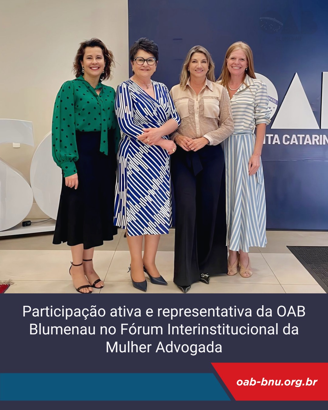 Representantes da OAB Blumenau tomam posse no Fórum Interinstitucional da Mulher Advogada da OAB/SC Representantes da OAB Blumenau tomam posse no Fórum Interinstitucional da Mulher Advogada da OAB/SC