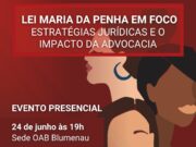 Lei Maria da Penha em FOCO – Projeto Qualifica OAB Blumenau