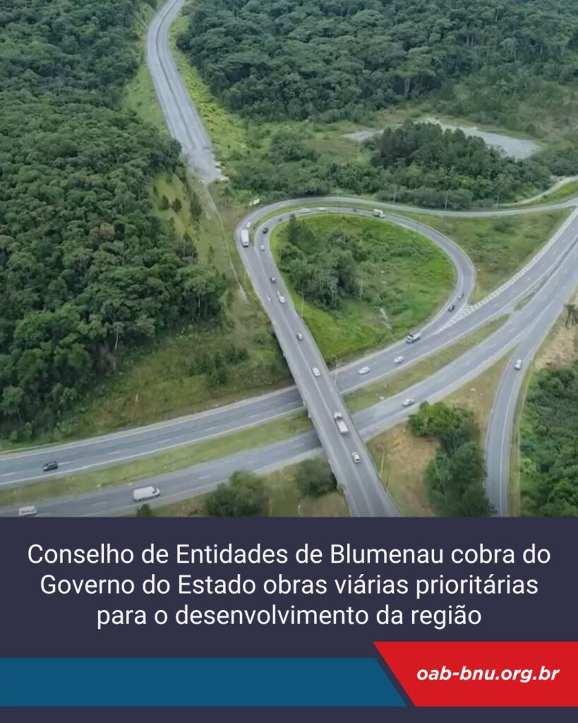 Conselho de Entidades de Blumenau cobra do Governo do Estado obras viárias prioritárias para o desenvolvimento da região