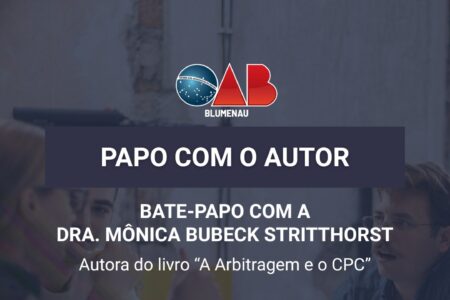 OAB Blumenau promove 1ª edição do “Papo com o Autor” com foco em Arbitragem e CPC
