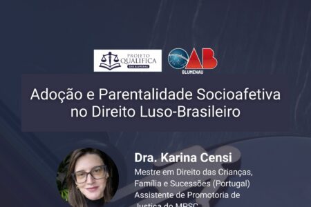 OAB Blumenau promove palestra sobre Adoção e Parentalidade Socioafetiva no Direito Luso-Brasileiro