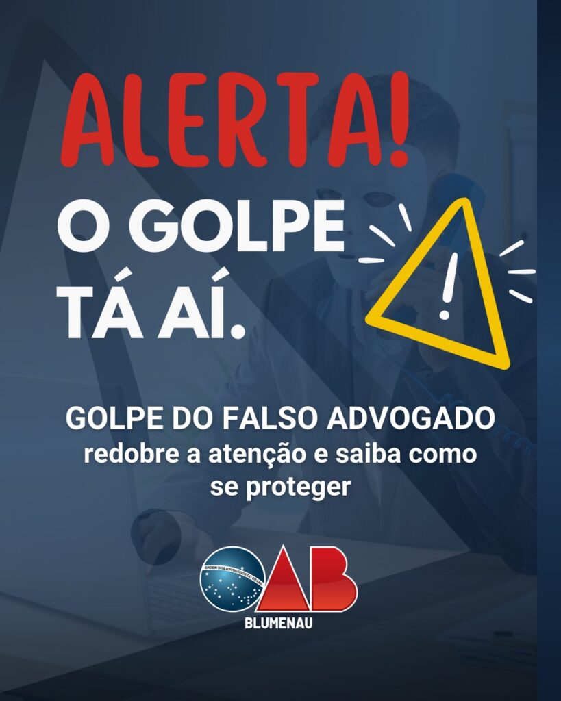 OAB Blumenau alerta população e advocacia sobre golpe do falso advogado