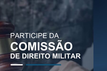 Participe da Comissão de Direito Militar