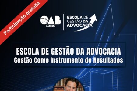 Escola de Gestão da Advocacia OAB Blumenau promove segundo evento sobre gestão como instrumento de resultados