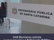 OAB Blumenau solicita esclarecimentos à Defensoria Pública sobre critérios de atendimento jurídico