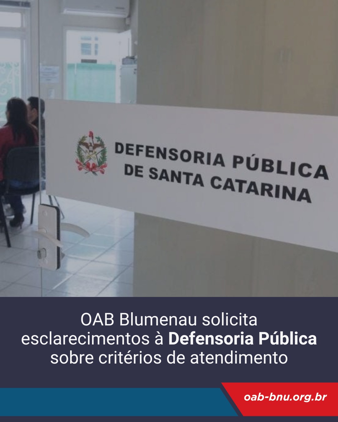 OAB Blumenau solicita esclarecimentos à Defensoria Pública sobre critérios de atendimento jurídico