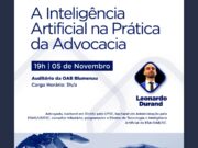 OAB Blumenau promove palestra sobre o uso da Inteligência Artificial na prática da advocacia