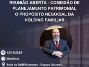 Comissão de Planejamento Patrimonial da OAB Blumenau promove palestra sobre “A Importância do Propósito Negocial para Holdings Familiares”