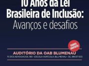 OAB Blumenau promove Simpósio sobre os 10 anos da Lei Brasileira de Inclusão