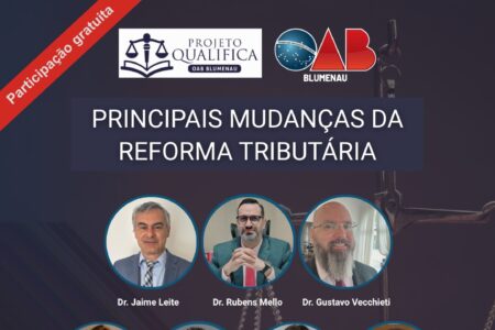 Projeto Qualifica OAB Blumenau apresenta: Principais Mudanças da Reforma Tributária