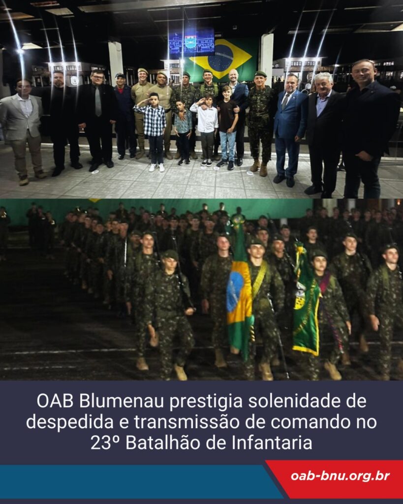 OAB Blumenau prestigia solenidade de despedida e transmissão de comando no 23º Batalhão de Infantaria