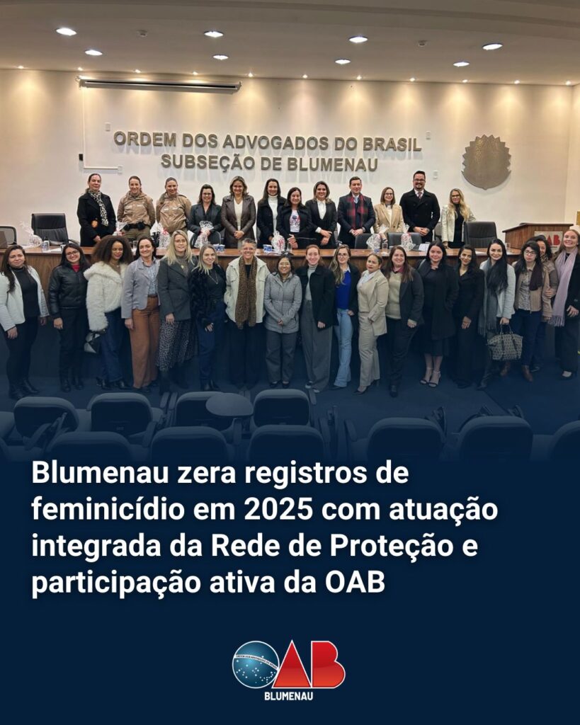 Blumenau zera registros de feminicídio em 2025 com atuação integrada da Rede de Proteção e participação ativa da OAB