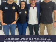 Comissão de Direitos dos Animais da OAB Blumenau acompanha investigações sobre maus-tratos na Polícia Civil