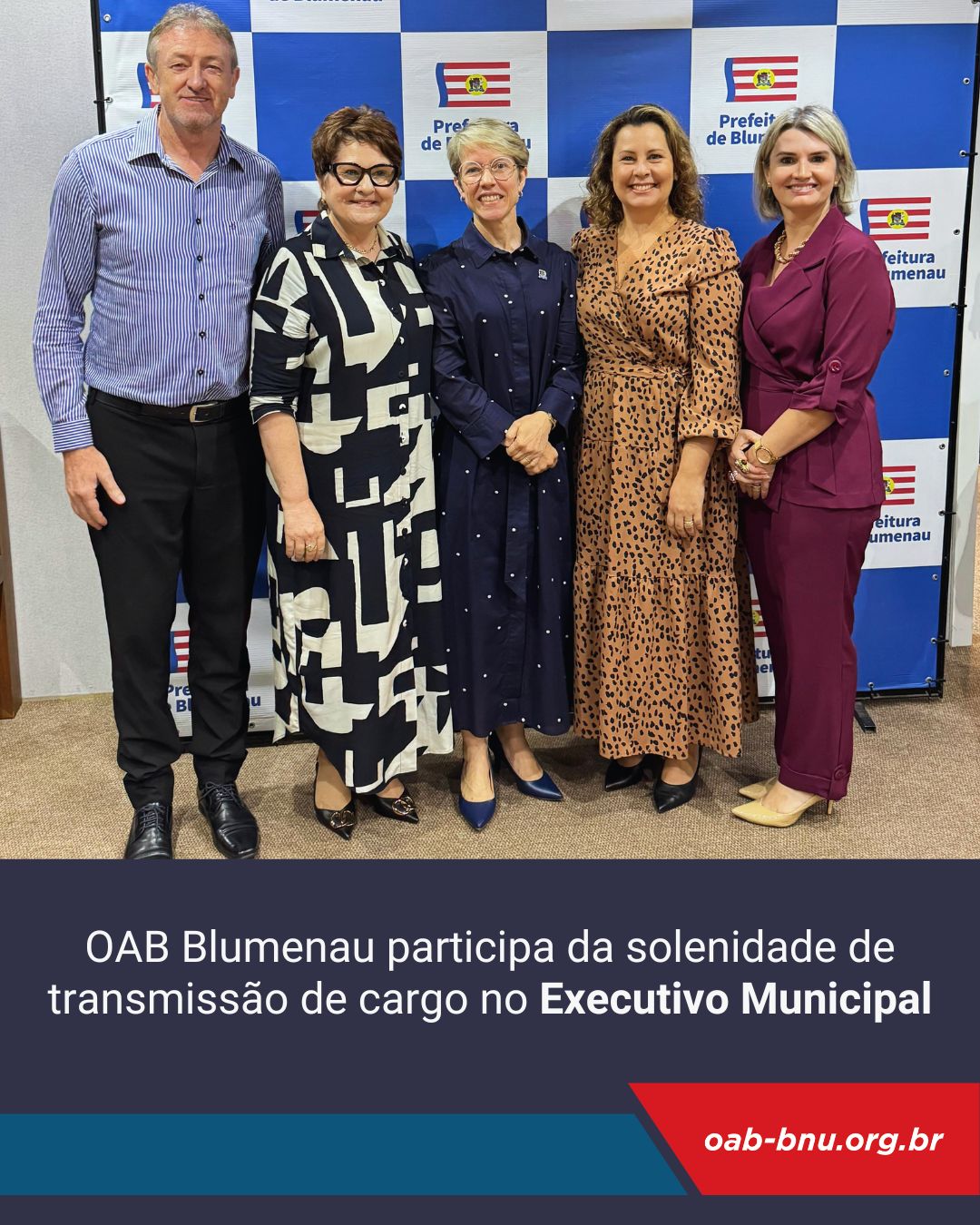 OAB Blumenau participa da solenidade de transmissão de cargo no Executivo Municipal
