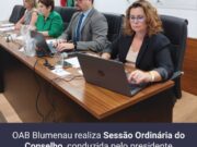 Conselho da OAB Blumenau debate gestão, inovação e fortalecimento da advocacia em 2ª Sessão Ordinária