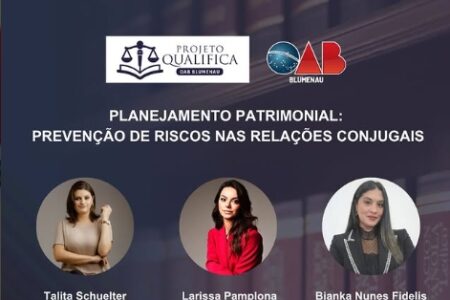 Qualifica OAB Blumenau promove live sobre proteção patrimonial em relações conjugais