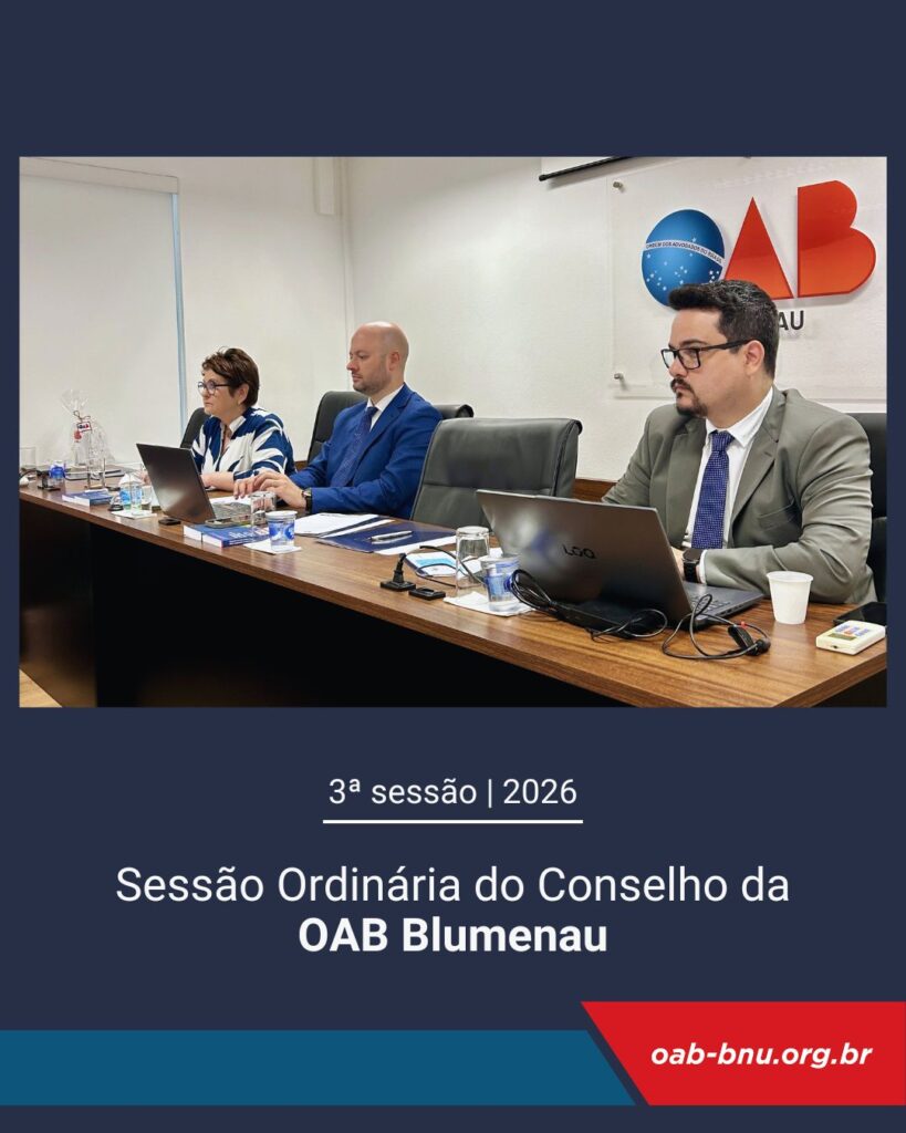 OAB Blumenau avança em pautas estratégicas e reforça segurança da advocacia na 3ª sessão ordinária de 2026