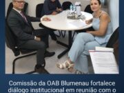 Comissão da OAB Blumenau fortalece diálogo institucional em reunião com o Ministério Público