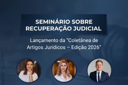 Recuperação judicial em pauta: seminário reúne especialistas e lança coletânea jurídica 2026