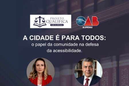 OAB Blumenau promove live sobre acessibilidade e o papel da comunidade na construção de cidades inclusivas.