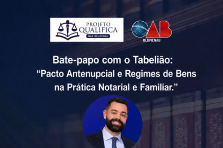 OAB Blumenau promove bate-papo sobre pacto antenupcial e regimes de bens na prática notarial e familiar