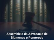OAB Blumenau convoca advocacia para a I Assembleia da Advocacia de Blumenau e Pomerode de 2026