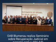 Seminário sobre Recuperação Judicial reúne especialistas e marca lançamento de coletânea jurídica na OAB Blumenau