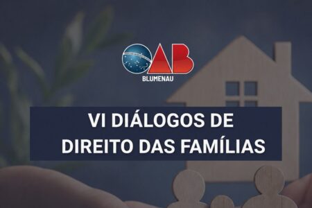 OAB Blumenau promove encontro para debater os desafios do Direito das Famílias com magistrados e membros do Ministério Público