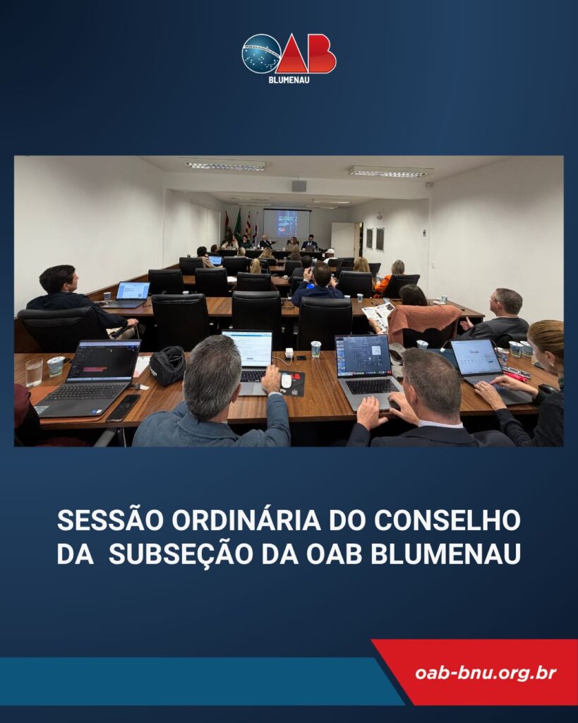Conselho da OAB Blumenau avança em pautas estratégicas e apresenta programação do Mês da Advocacia