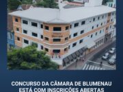 Concurso Público da Câmara de Blumenau oferece vagas para Procurador e Controlador Interno
