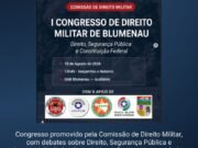 I Congresso de Direito Militar de Blumenau reúne advogados, militares e especialistas para discutir temas atuais, segurança pública e garantias constitucionais