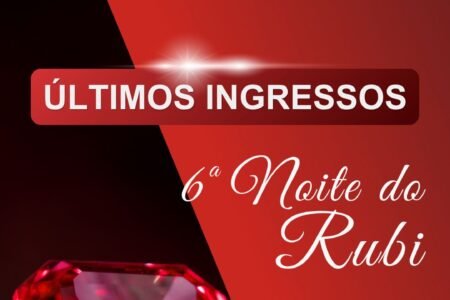 Últimos ingressos para a Noite do Rubi são comercializados. Garanta o seu!