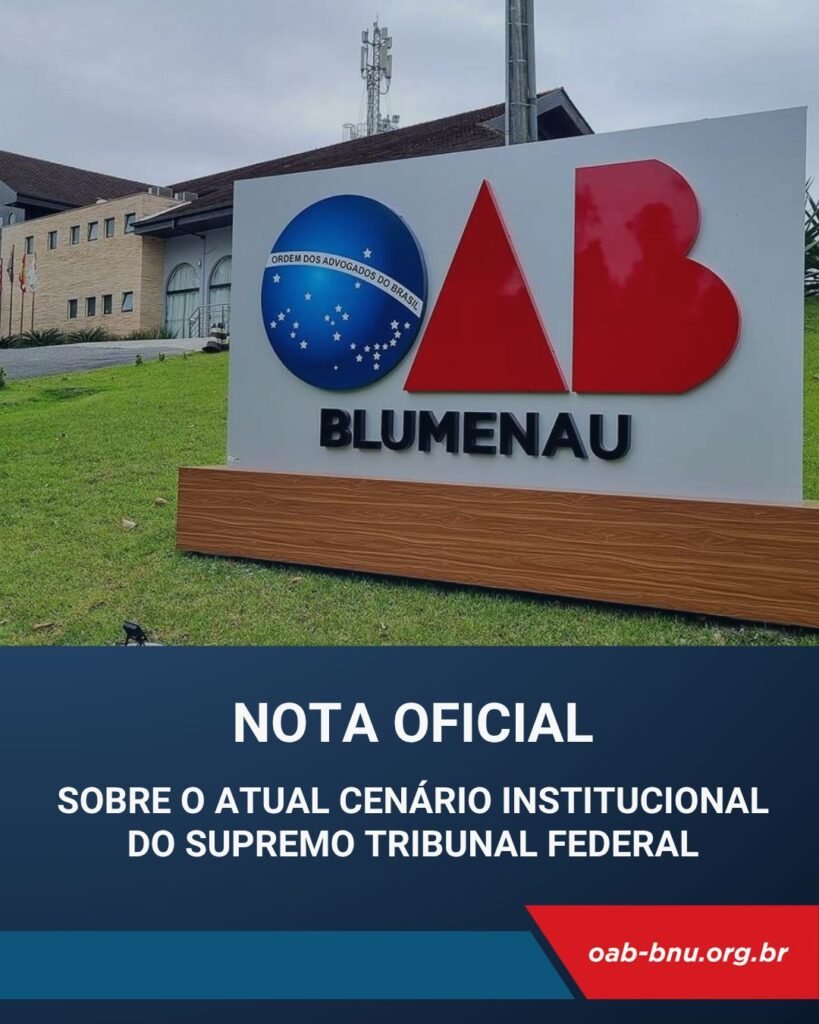 OAB Blumenau manifesta preocupação com cenário institucional envolvendo o STF e defende apuração rigorosa dos fatos