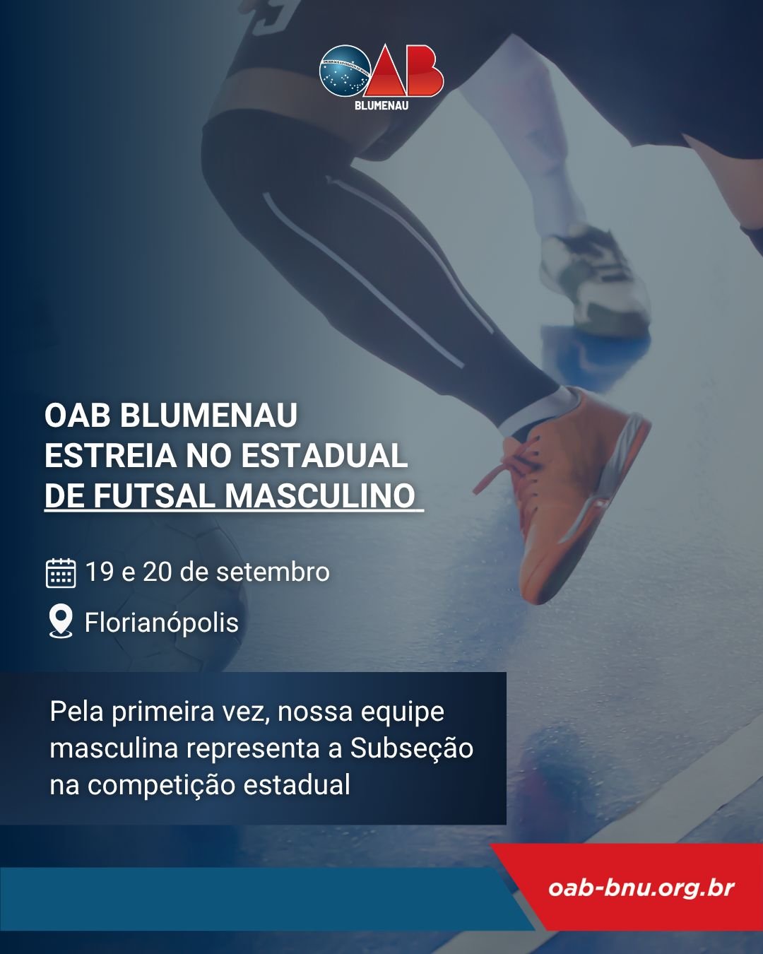 Equipe masculina da Subseção participa pela primeira vez da competição e leva o nome de Blumenau para o cenário esportivo da advocacia catarinense Equipe masculina da Subseção participa pela primeira vez da competição e leva o nome de Blumenau para o cenário esportivo da advocacia catarinense