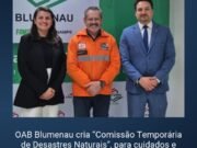 OAB Blumenau cria “Comissão Temporária de Desastres Naturais”, para cuidados e orientação à advocacia