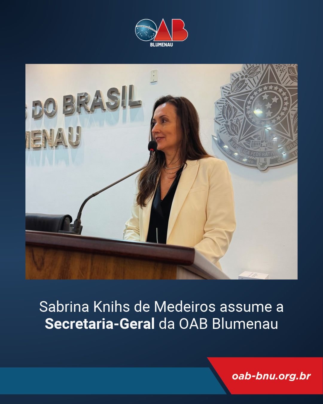 Sabrina Knihs de Medeiros assume a Secretaria-Geral da OAB Blumenau Sabrina Knihs de Medeiros assume a Secretaria-Geral da OAB Blumenau