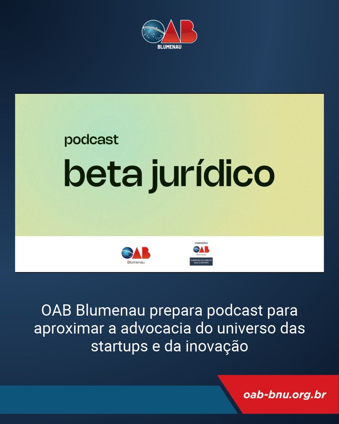 OAB Blumenau prepara podcast para aproximar a advocacia do universo das startups e da inovação OAB Blumenau prepara podcast para aproximar a advocacia do universo das startups e da inovação