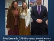 Presidente da OAB Blumenau se reúne com Corregedora-Geral do Ministério Público de Santa Catarina