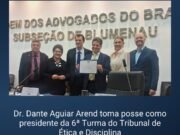 Dr. Dante Aguiar Arend toma posse como presidente da 6ª Turma do Tribunal de Ética e Disciplina