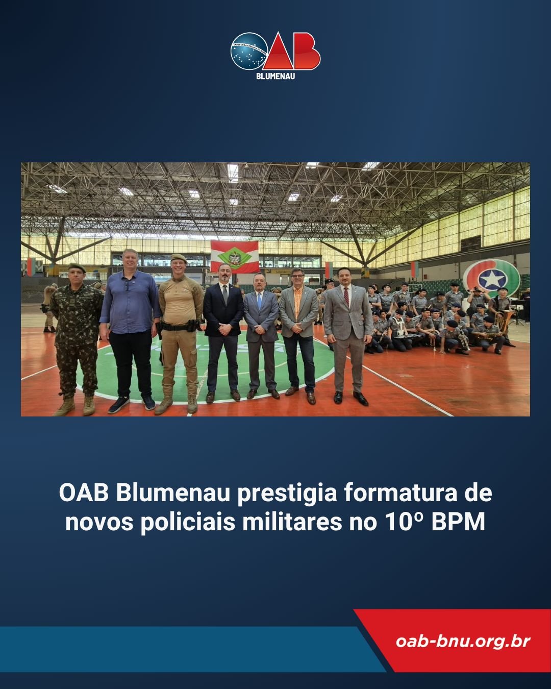 OAB Blumenau prestigia formatura de novos policiais militares no 10º BPM OAB Blumenau prestigia formatura de novos policiais militares no 10º BPM