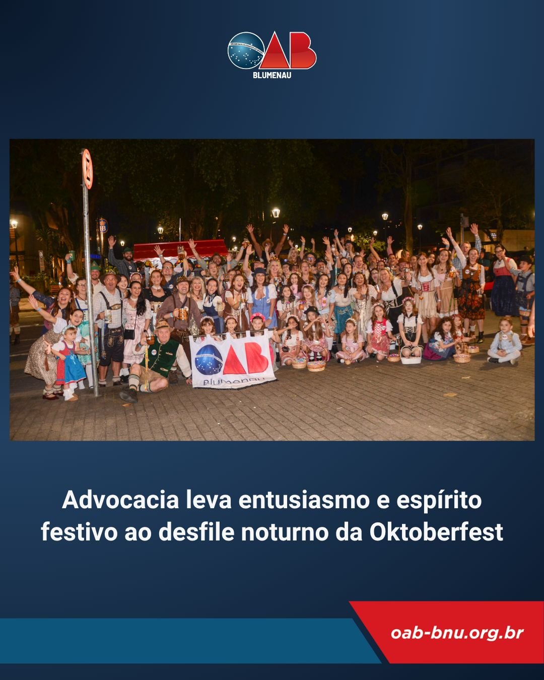 Advocacia leva entusiasmo e espírito festivo ao desfile noturno da Oktoberfest Advocacia leva entusiasmo e espírito festivo ao desfile noturno da Oktoberfest