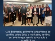 OAB Blumenau promove lançamento de cartilha sobre ética e marketing jurídico em evento que reuniu advocacia e acadêmicos